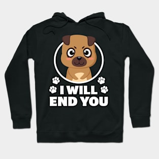 I Will End You - Pug Lover Hoodie